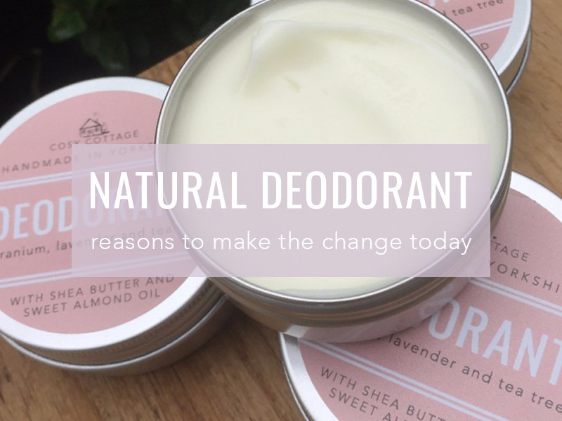 5 Reasons to Switch to Natural Deodorant - Cosy Cottage Soap